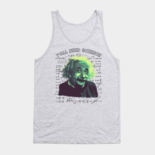 A. Einstein On How We All Need Science Tank Top